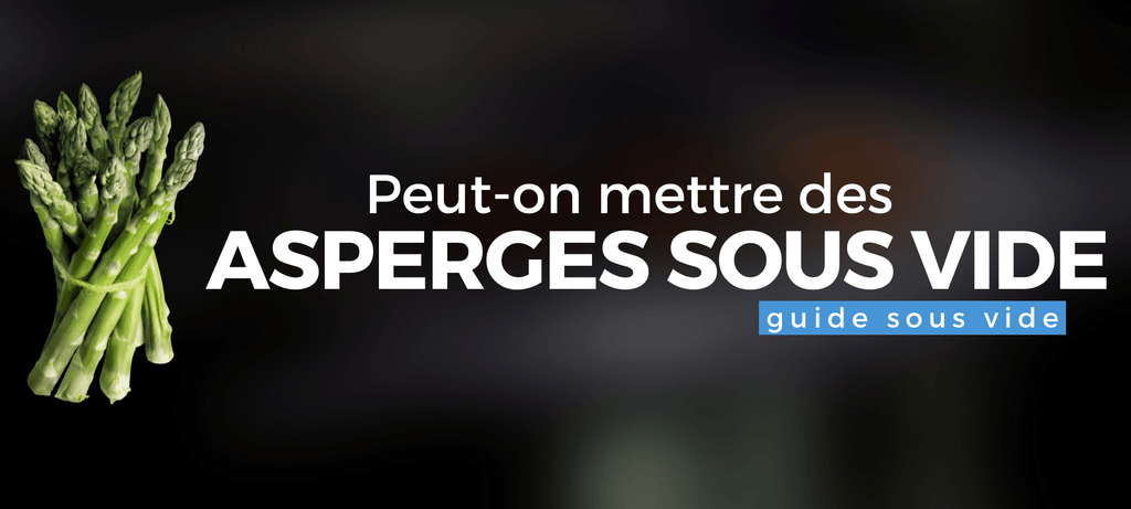 Peut-on mettre des asperges sous vide